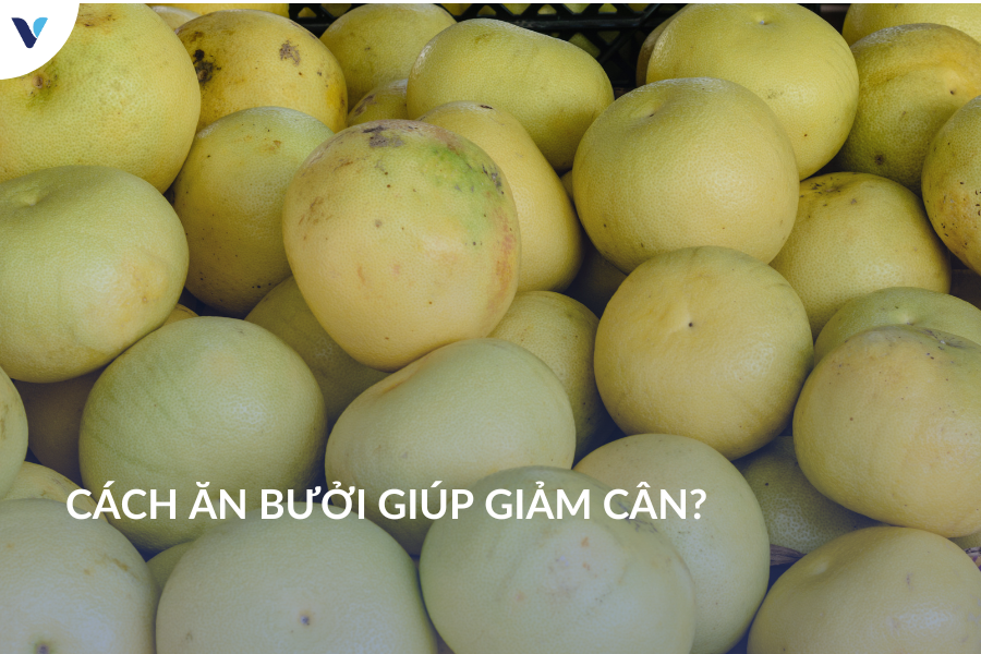 Cách ăn bưởi giúp giảm cân