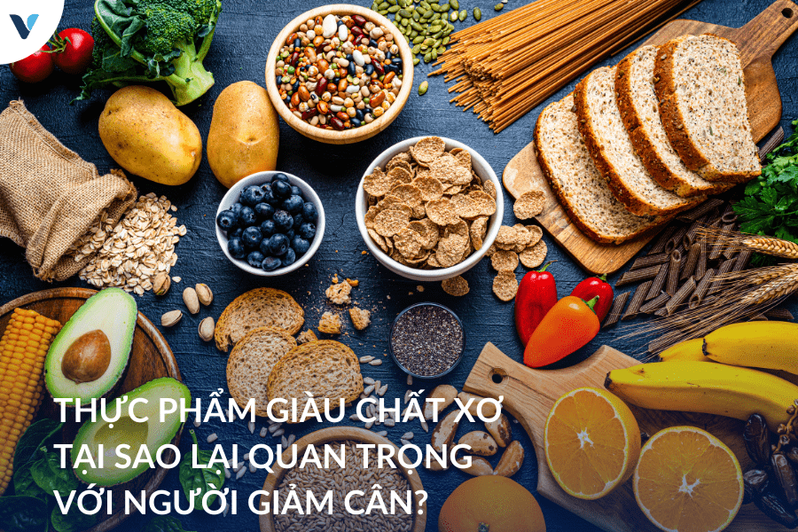 Thực phẩm giàu chất xơ: Tại sao lại quan trọng với người giảm cân?