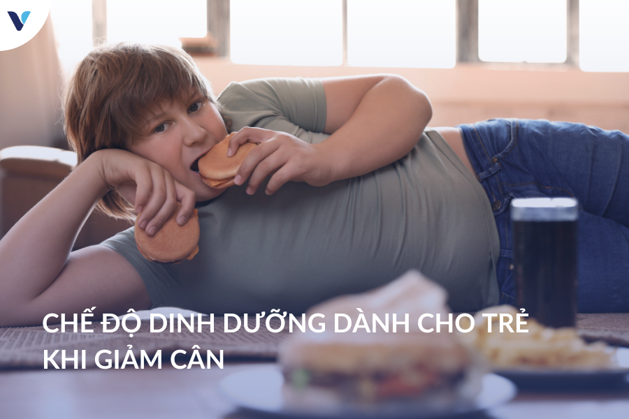 Chế độ dinh dưỡng dành cho trẻ khi giảm cân