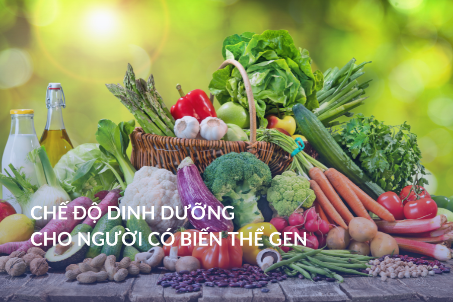 Chế độ dinh dưỡng cho người có biến thể gen
