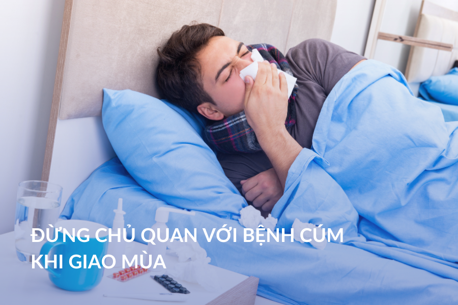Đừng chủ quan với bệnh cúm khi giao mùa