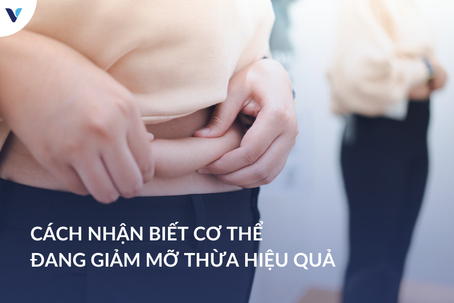 Cách nhận biết cơ thể đang giảm mỡ thừa hiệu quả