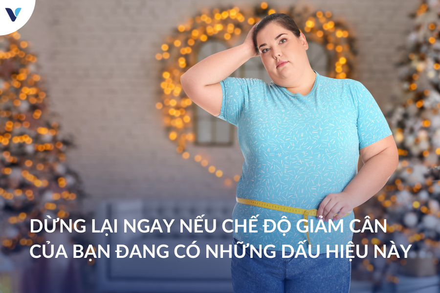 Dừng lại ngay nếu chế độ giảm cân của bạn đang có những dấu hiệu này