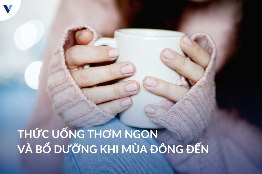 Thức uống thơm ngon và bổ dưỡng không thể bỏ qua khi mùa đông đến