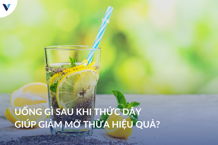 Uống gì sau khi thức dậy giúp giảm mỡ thừa hiệu quả?