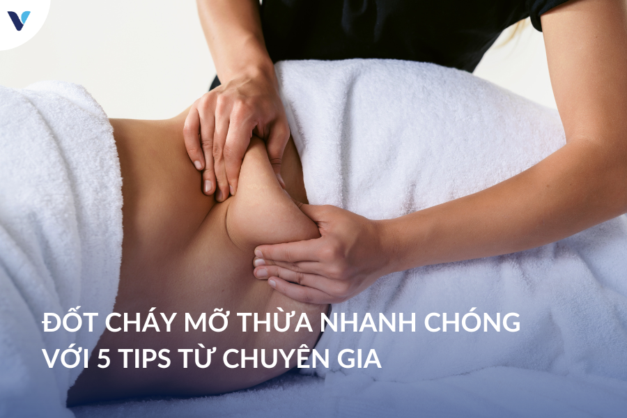 Đốt cháy mỡ thừa nhanh chóng với 5 tips từ chuyên gia