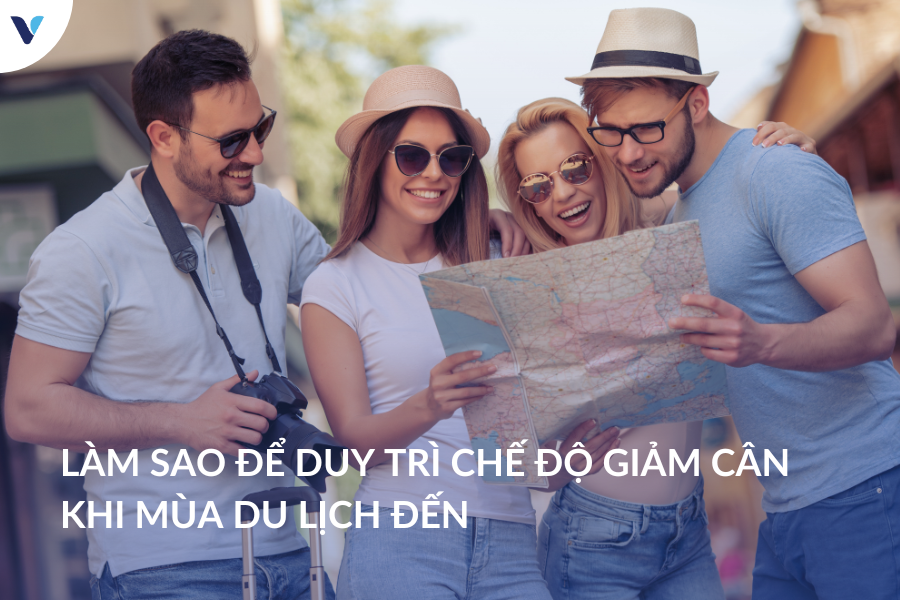 Làm sao để duy trì chế độ giảm cân khi mùa du lịch đến