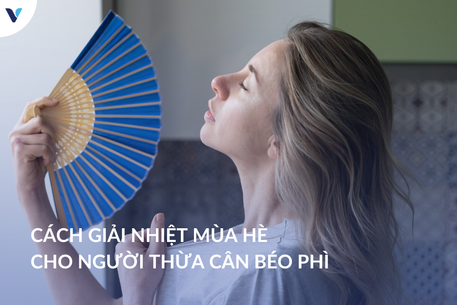 Cách giải nhiệt mùa hè cho người thừa cân béo phì
