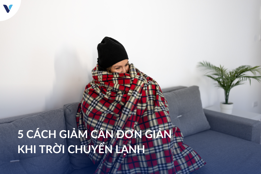 5 cách giảm cân đơn giản khi trời chuyển lạnh