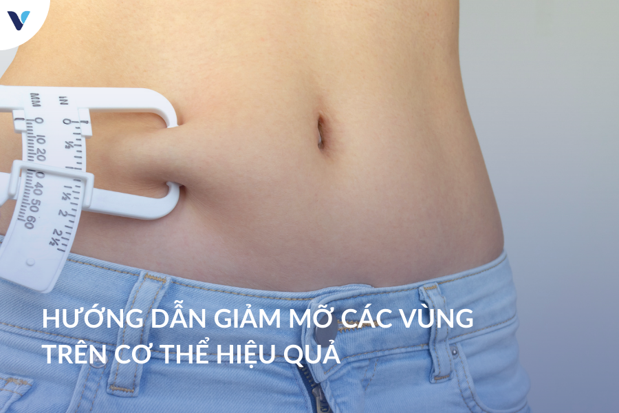 Hướng dẫn giảm mỡ các vùng trên cơ thể hiệu quả