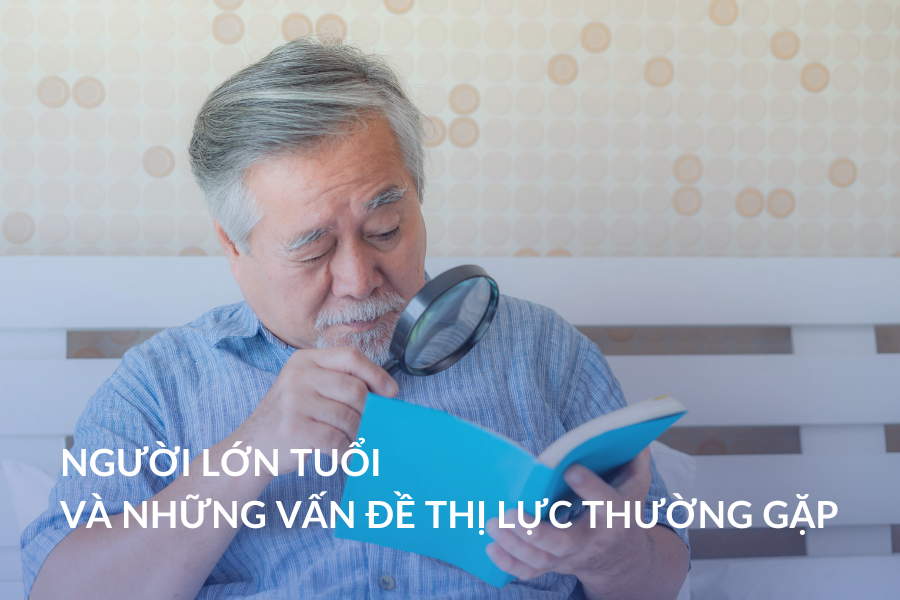 Người lớn tuổi và những vấn đề thị lực thường gặp