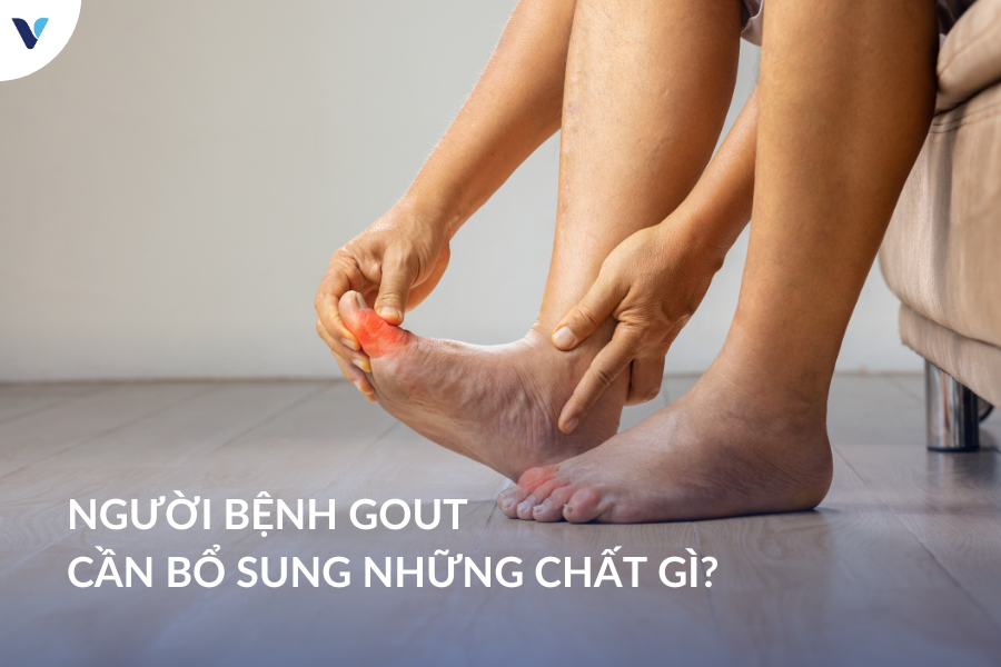 Người bệnh gout cần bổ sung những chất gì?