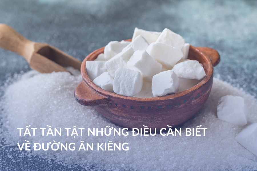 Tất tần tật những điều cần biết về đường ăn kiêng