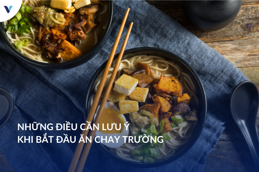 Những điều cần lưu ý khi bắt đầu ăn chay trường