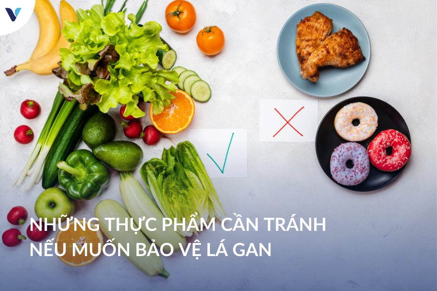 Những thực phẩm cần tránh nếu muốn bảo vệ gan