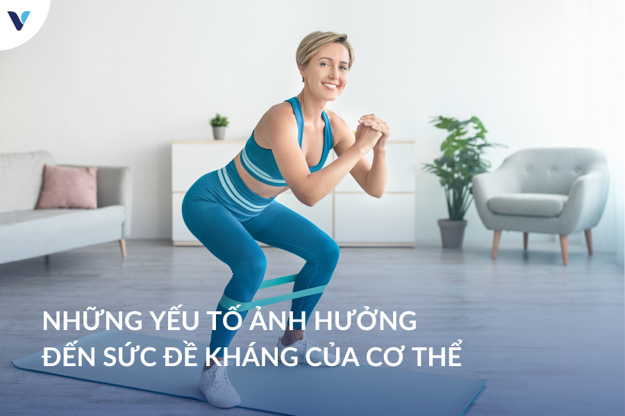 Những yếu tố ảnh hưởng đến sức đề kháng của cơ thể cần ghi nhớ