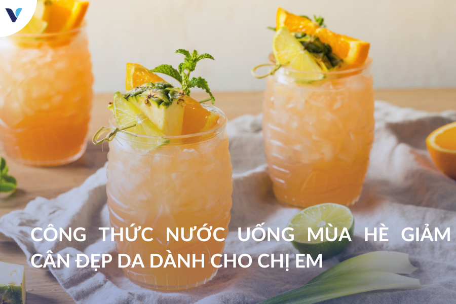 Công thức nước uống mùa hè vừa giảm cân vừa đẹp da dành cho chị em phụ nữ