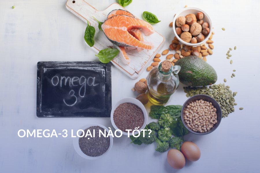 Omega-3 loại nào tốt?