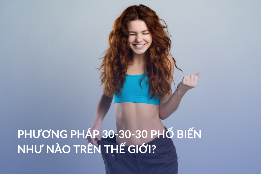 Phương pháp 30-30-30 phổ biến như nào trên thế giới?