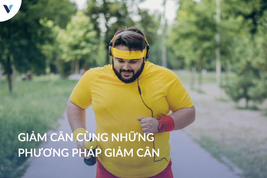 Giảm cân cùng những phương pháp phổ biến