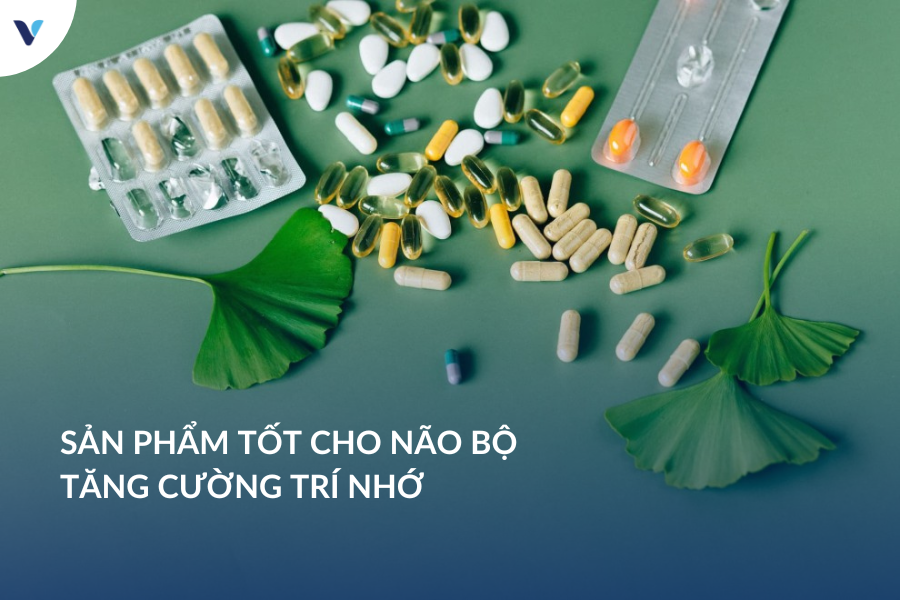 Sản phẩm tốt cho não bộ tăng cường trí nhớ được khuyên dùng