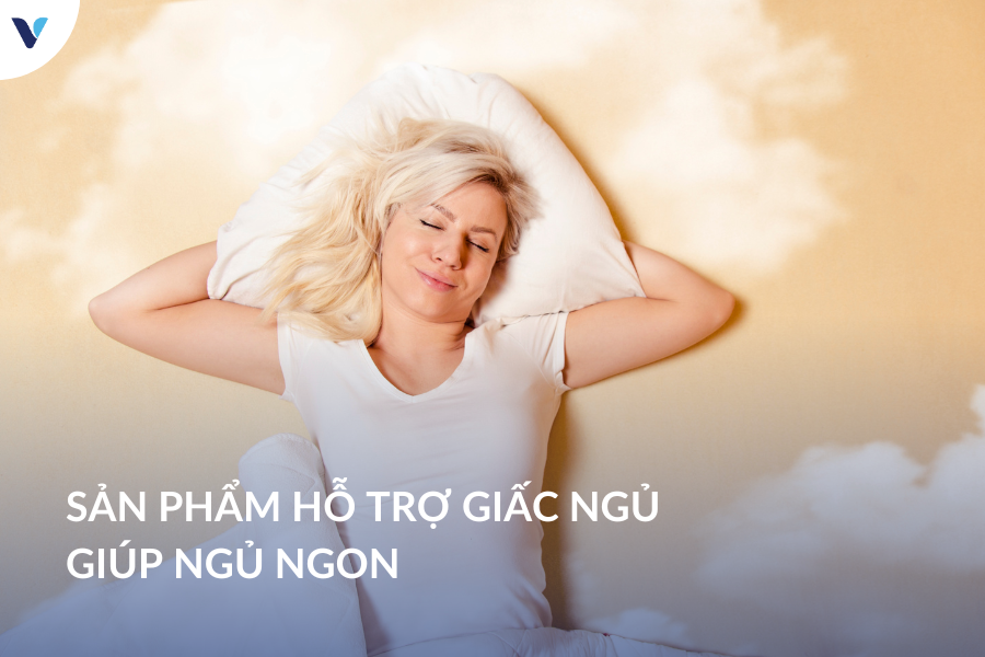 Sản phẩm hỗ trợ giấc ngủ giúp ngủ ngon nhập khẩu chính hãng Mỹ