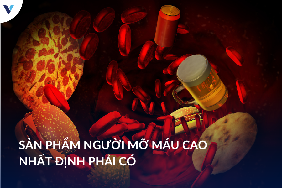 Sản phẩm người mỡ máu cao nhất định phải có