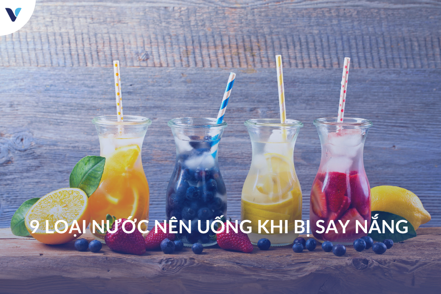 9 Loại nước nên uống khi bị say nắng