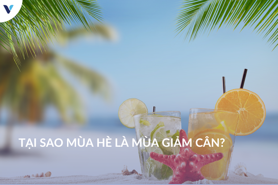 Tại sao mùa hè là mùa giảm cân?