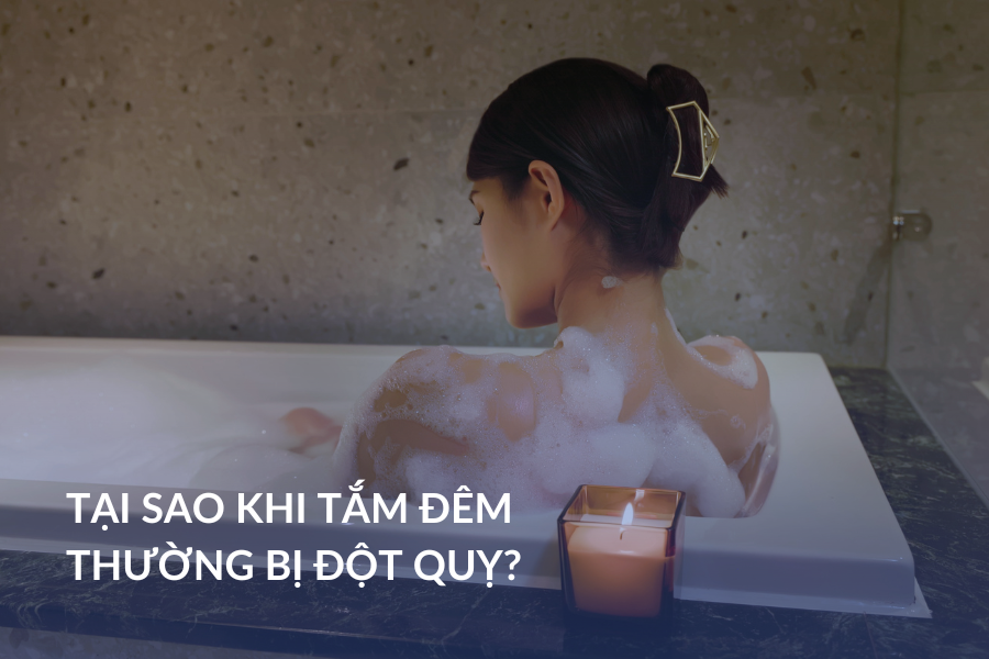 Tại sao khi tắm đêm thường bị đột quỵ?