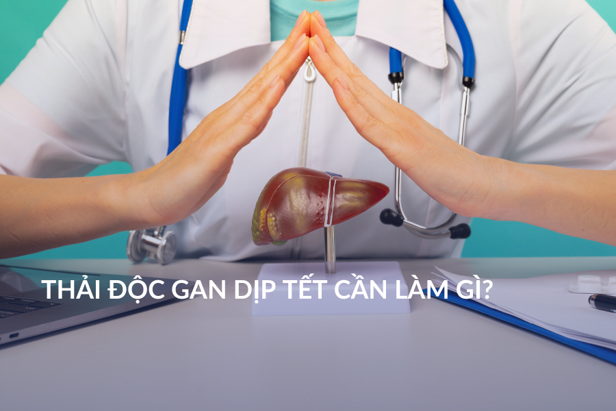 Thải độc gan dịp Tết cần làm gì?