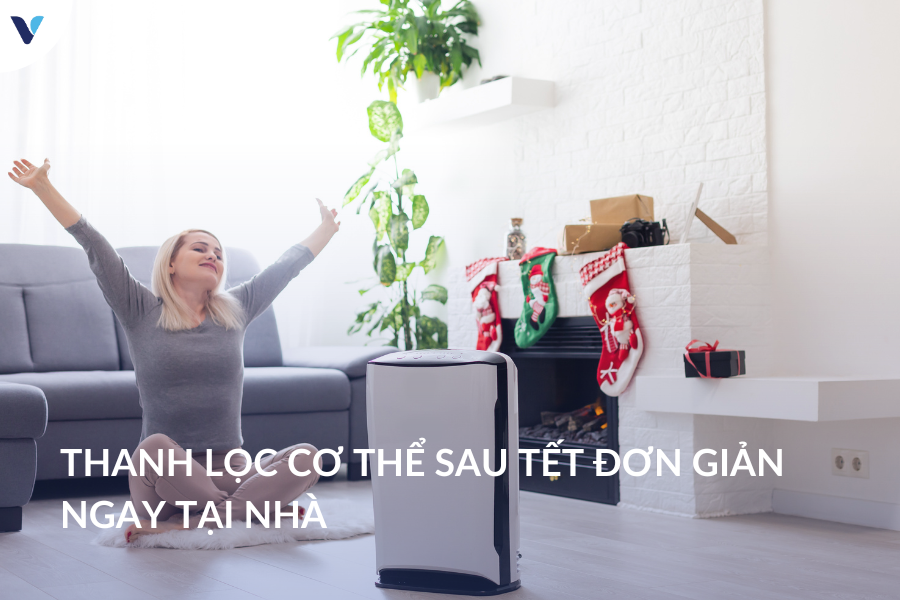 Thanh lọc cơ thể sau tết ngay tại nhà