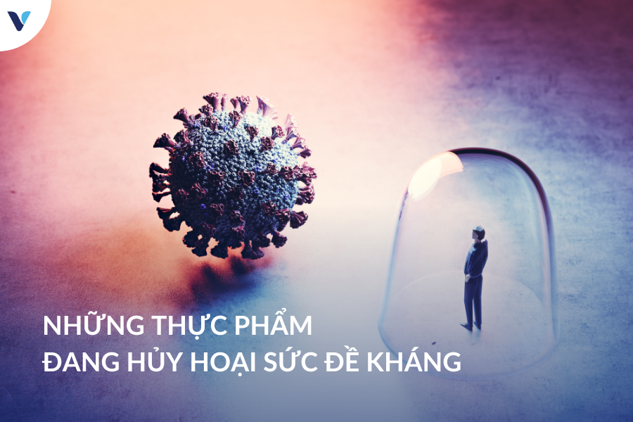 Những thực phẩm đang hủy hoại sức đề kháng của bạn