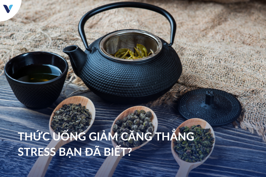 Thức uống giảm căng thẳng stress bạn đã biết?