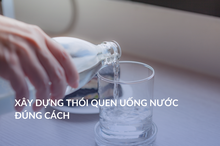Xây dựng thói quen uống nước đúng cách