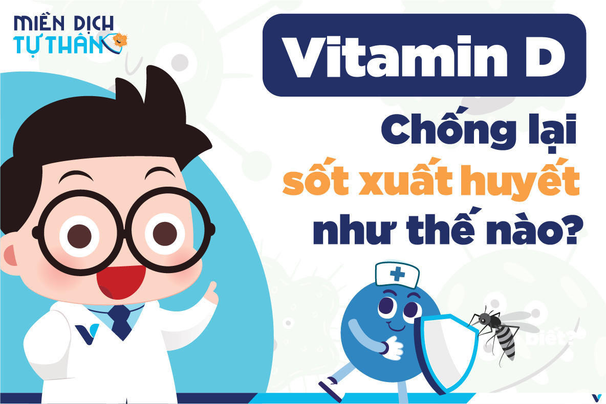 Vitamin D giúp chúng ta chống lại sốt xuất huyết như thế nào?