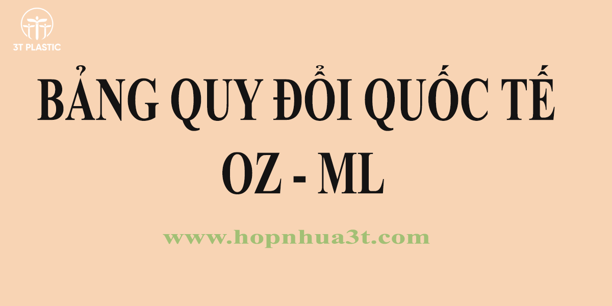 Bảng quy đổi quốc tế từ oz sang ml và ngược lại