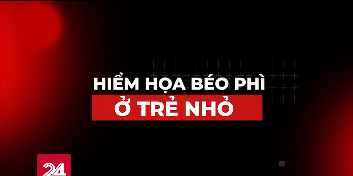 Tiêu điểm: Hiểm họa béo phì ở trẻ nhỏ | VTV24