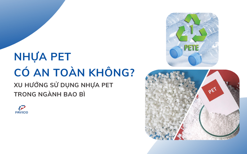 Nhựa PET có an toàn không? Xu hướng sử dụng bao bì nhựa PET