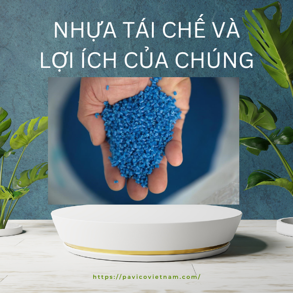 Nhựa tái chế là gì? Lợi ích của nhựa tái chế .