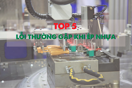 Top 5 lỗi thường gặp trong quá trình ép nhựa