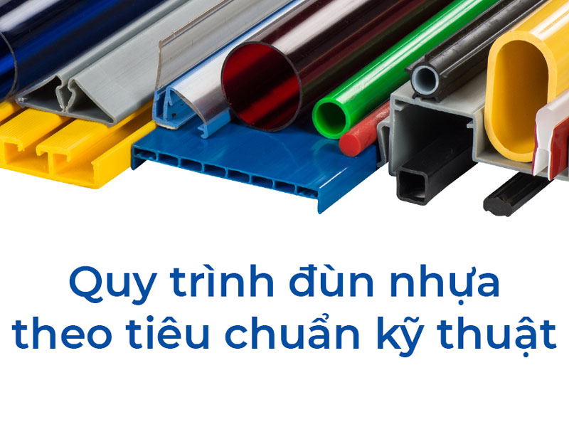 Chi tiết quy trình đùn nhựa, kỹ thuật đùn nhựa mới nhất