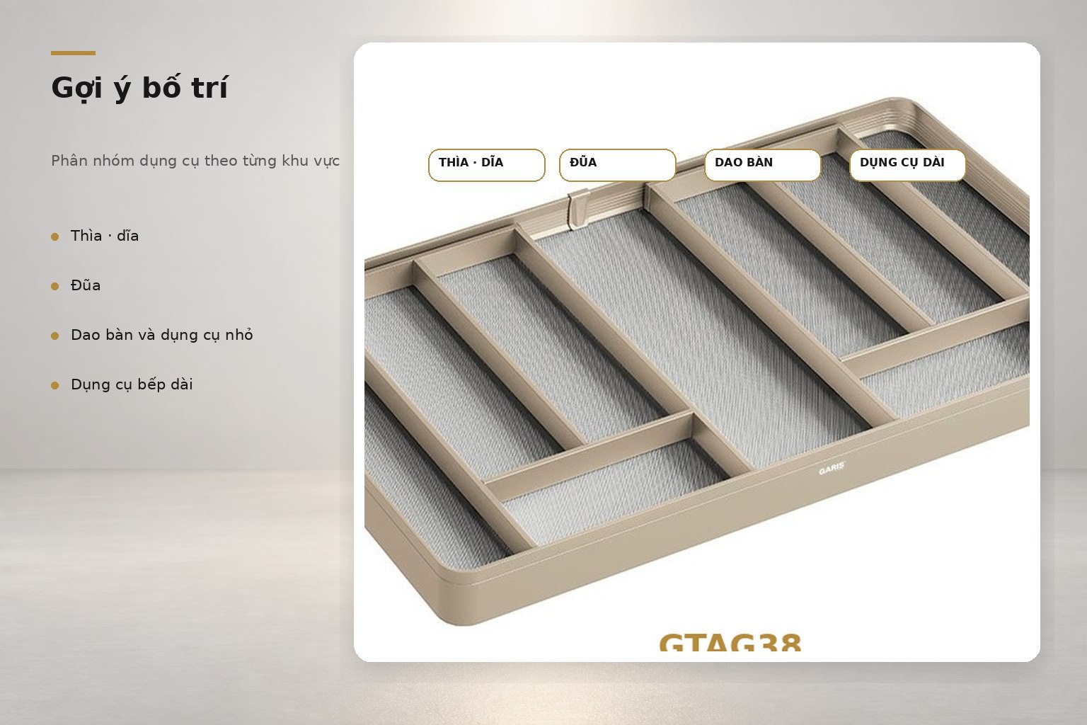 Có thể điều chỉnh các thanh chia để tạo khu vực riêng cho thìa, dĩa, đũa, dao nhỏ và dụng cụ chế biến.