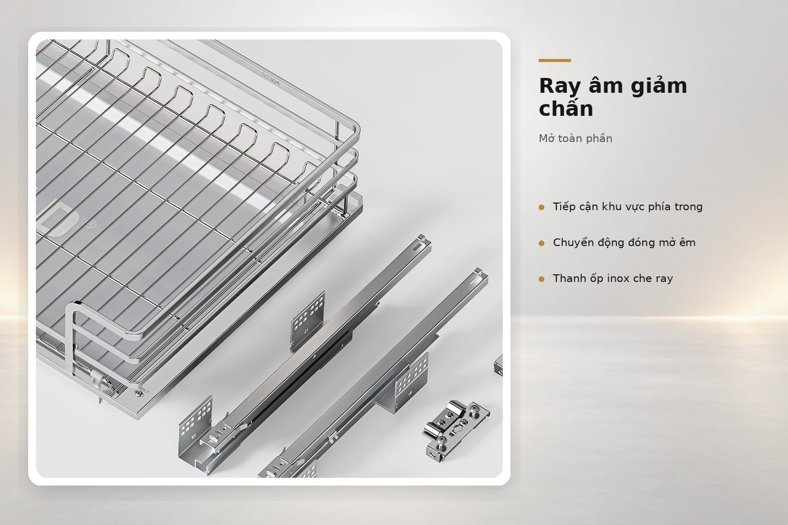 Ray âm mở toàn phần giúp kéo hệ giá ra ngoài và tiếp cận thuận tiện các vật dụng phía trong.