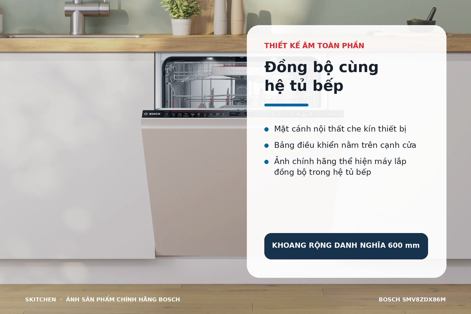 Mặt cánh nội thất giúp Bosch SMV8ZDX86M hòa vào tổng thể tủ bếp và giữ bề mặt thiết kế liền mạch.