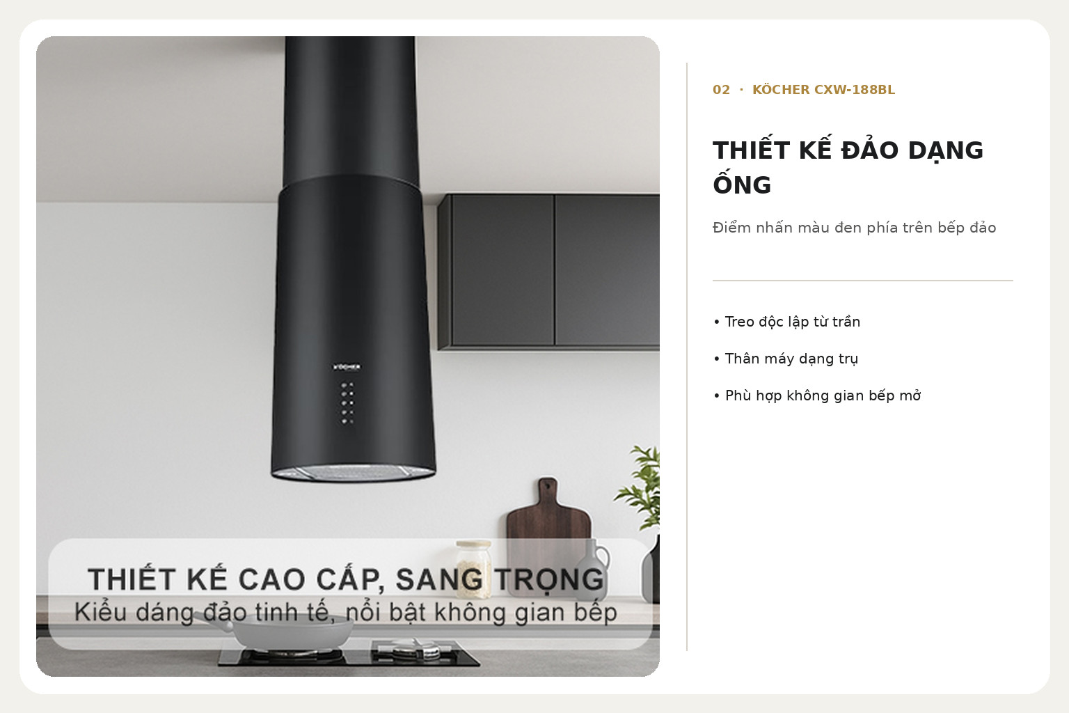 Thân máy màu đen tạo điểm nhấn phía trên khu vực bếp đảo và phù hợp với không gian bếp hiện đại.