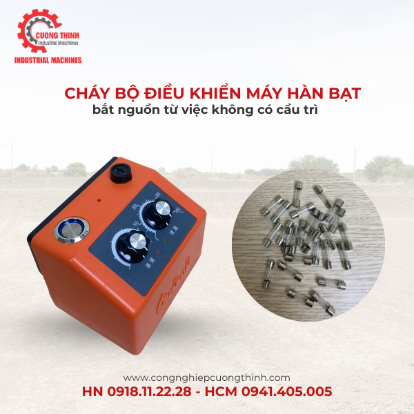 Vì sao cháy bộ điều khiển máy hàn bạt thường bắt nguồn từ việc không có cầu trì?