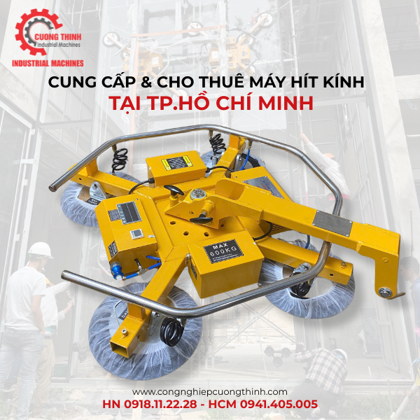 Cường Thịnh - Cung cấp và cho thuê máy hít kính tại Hồ Chí Minh