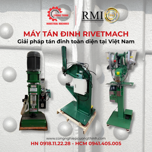 Máy tán đinh Rivetmach – Giải pháp tán đinh toàn diện tại Việt Nam