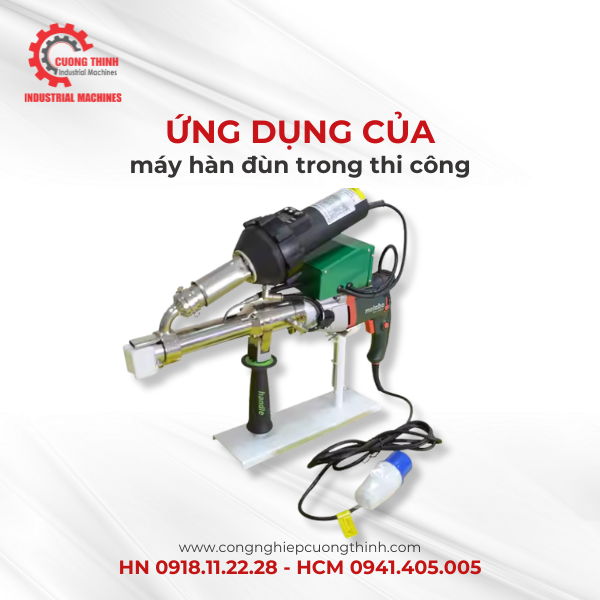 Ứng Dụng Của Máy Hàn Đùn Trong Thi Công